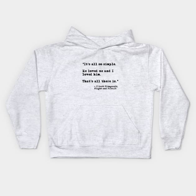 It's all so simple - Fitzgerald quote Kids Hoodie by peggieprints